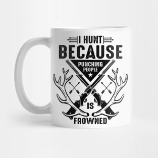 I hunt because punching people is frowned Mug